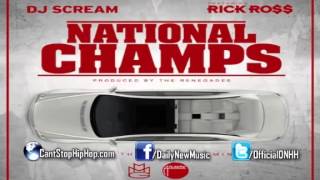 DJ Scream - National Champs (Feat. Rick Ross)