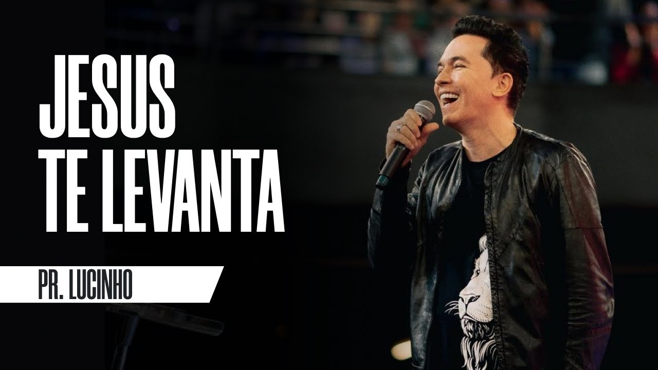 Jesus te levanta | Pr. Lucinho
