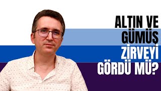 Altın ve Gümüş Zirveyi Gördü mü?
