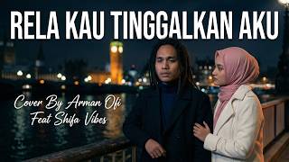 Download lagu Rela Kau Tinggalkan Aku - Arief Putra (Reggae Cover) | By Arman Ofi Feat Shifa Vibes mp3