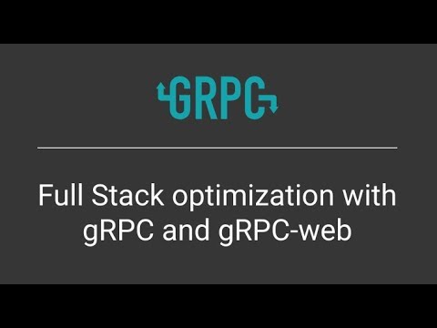 Full Stack optimization with gRPC and gRPC-web