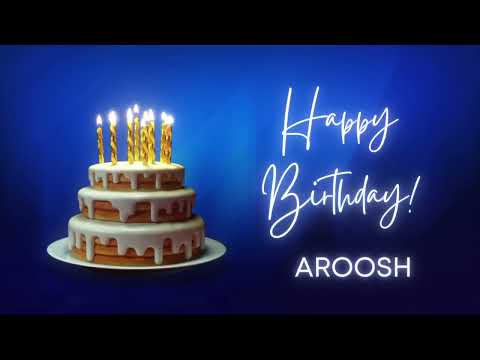 AROOSH birthday song | Happy Birthday AROOSH – AROOSH Happy birthday | AROOSH Birthday Wishes Status