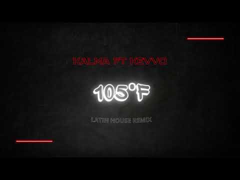KEVVO - 105F (KALMA LATIN HOUSE REMIX)