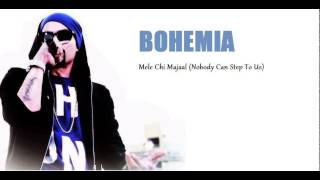 Bohemia- Mele Chi Majaal (Nobody Can Step To Us)