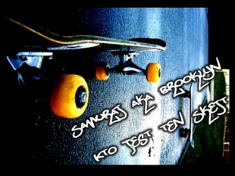 Samuraj aka Brooklyn - Kto Jest Ten Skejt