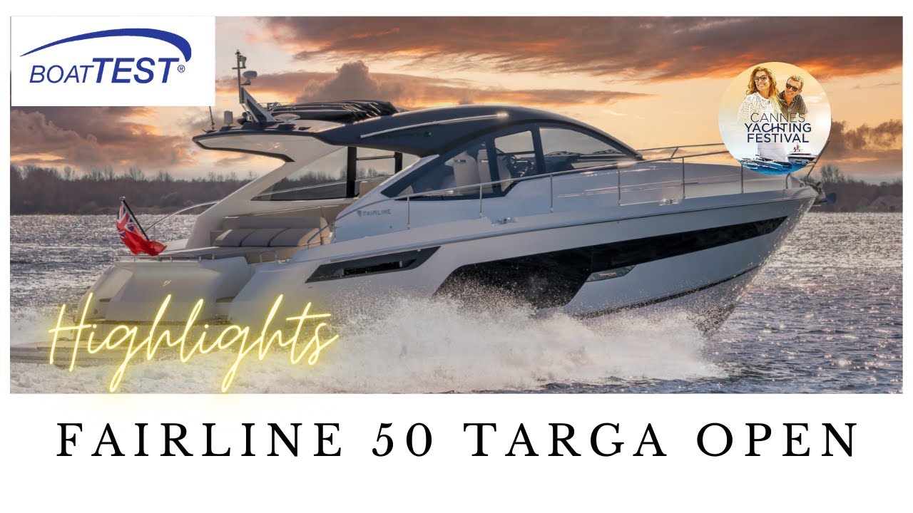 Fairline Targa 50 Open - "Walkthrough & Highlights Only" Cannes 2023