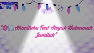 Download lagu Dj🎧_Akimilaku Ft Aisyah Maimunah Jamilah Part 9 mp3 Download lagu Dj🎧_Akimilaku Ft Aisyah Maimunah Jamilah Part 9 mp3
