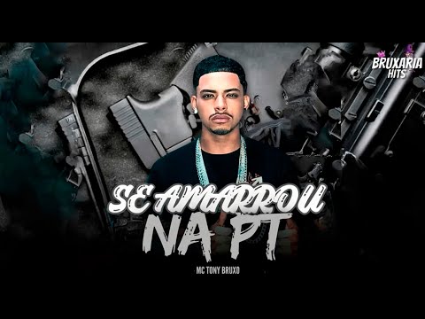 SE AMARROU NA PT - MC TONY BRUXO, BRUXARIA HITS