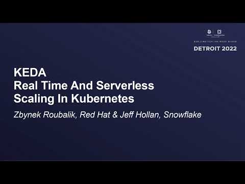 KEDA - Real Time And Serverless Scaling In Kubernetes - Zbynek Roubalik & Jeff Hollan