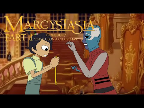 "Marcystasia" Part 1 - Prologue / ♪ Once Upon a December ♪