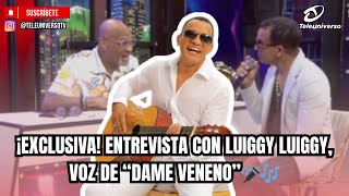 INTERVIEW WITH LUIGGY LUIGGY, VOICE OF “DAME VENENO”🎤🎶