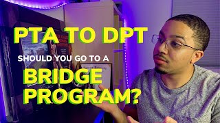 PTA to DPT | Should You Go to a Bridge Program?