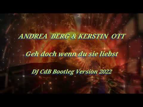 Andrea Berg & Kerstin Ott - Geh doch wenn du sie liebst (DJ CdB Bootleg Version 2022)