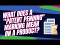 What Does a  Patent Pending  Marking Mean on a Product?