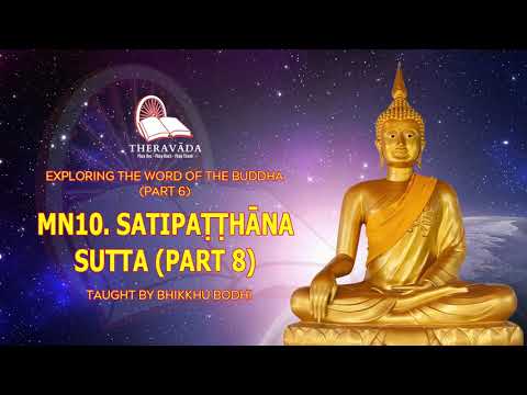 60. MN10. SATIPAṬṬHĀNA SUTTA (PART 8) | EXPLORING THE WORD OF THE BUDDHA (PART 6) - BHIKKHU BODHI