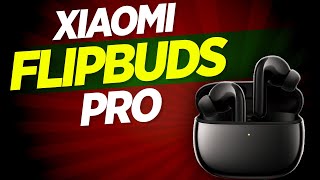 Xiaomi Flipbuds Pro Review - Are these the Best Pr