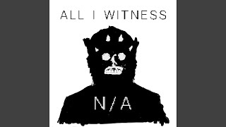 All I Witness Music Video