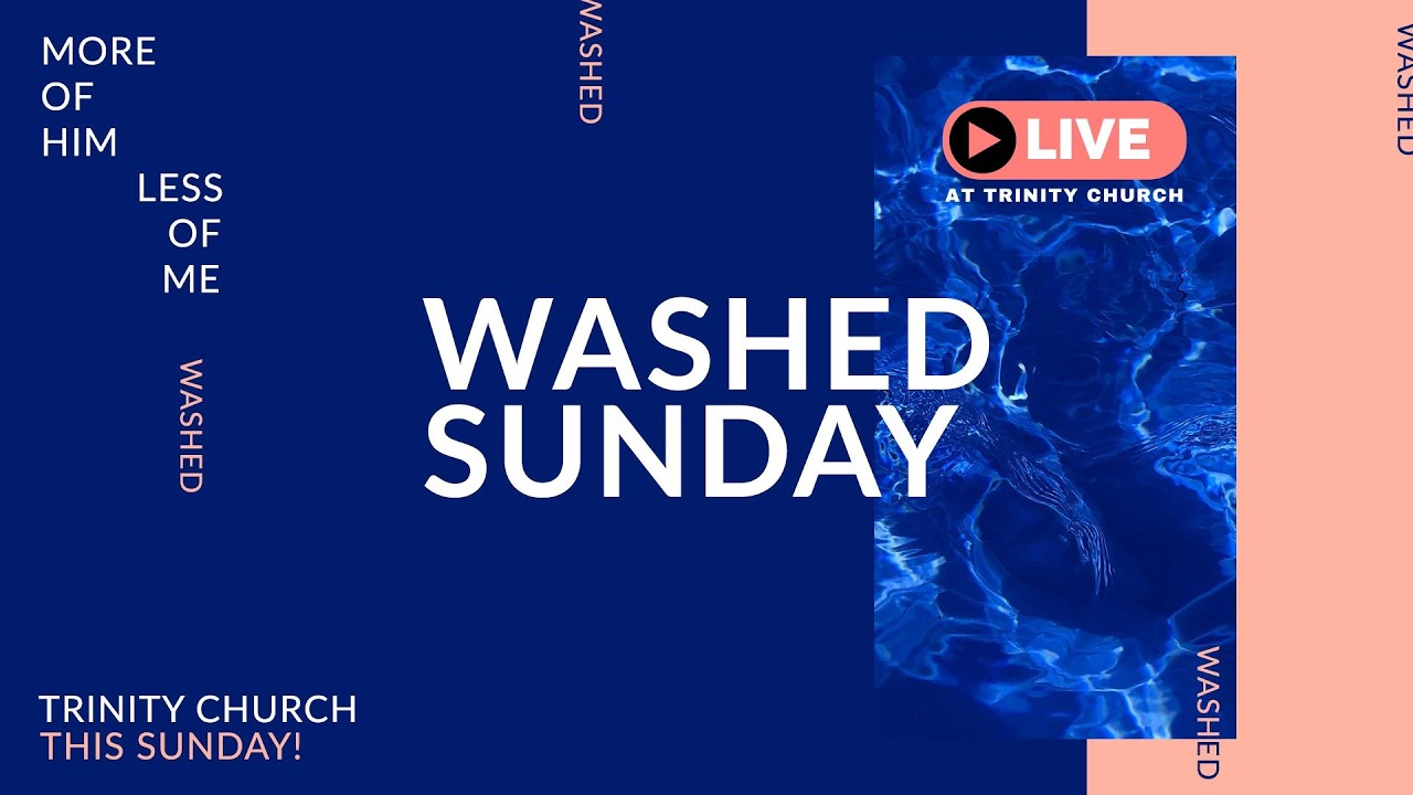 11AM Washed - Sunday Experience at Trinity Church!
