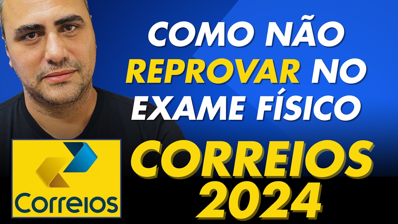 Saiba como não REPROVAR no exame de físico dos correios.