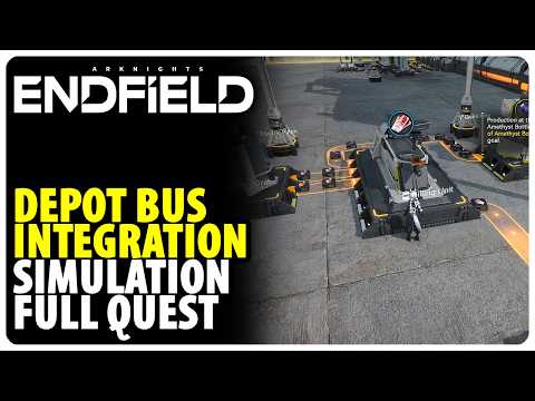 Depot Bus Integration - Full Simulation Quest Walkthrough | Arknights Endfield