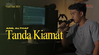 Download lagu Anil Althaf - Tanda Kiamat [Vocal Only] mp3