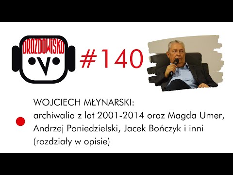 WOJCIECH MŁYNARSKI oraz Magda Umer, Maciej Stuhr, Adam Nowak i inni - nagrania z lat 2001-2017