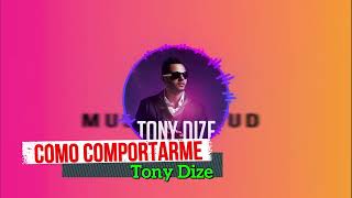 Como Comportarme - Tony Dize