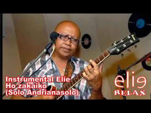 Elierelax   Instrumental Elie   Ho zakaiko   Solo Andrianasolo
