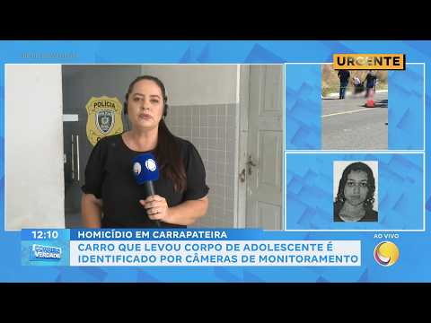 Carro que levou corpo de adolescente é identificado por câmeras de monitoramento