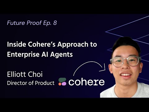 Inside Cohere's Approach to Enterprise AI Agents | Elliott Choi | Director of Product, Cohere