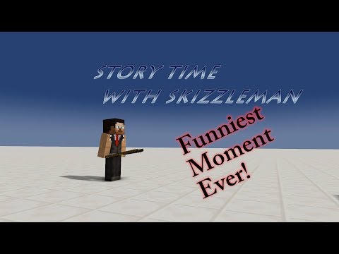 Story time with Skizzleman Funniest Moment Ever