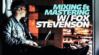 TUTORIAL - Mixing &amp; Mastering w/ Fox Stevenson