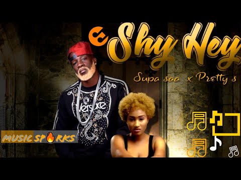 Supa Saa X Pretty S (LXG) - Shy Hey | Official Audio 2019 🇸🇱 | Music Sparks