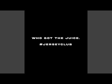 Who Got The Juice