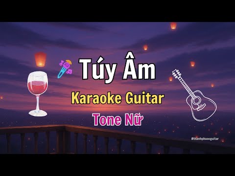 Túy Âm Karaoke - Xesi, Masew, Nhật Nguyễn | Tone Nữ | Guitar Beat