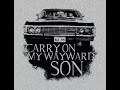 Carry on my wayward son (supernatural tribute ...