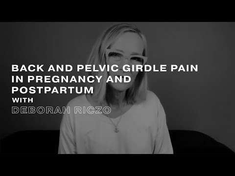 Back and Pelvic Girdle Pain in Pregnancy and Postpartum with Deborah Riczo