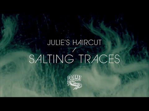 Julie's Haircut  - Salting Traces (Video)