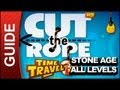 Cut the Rope Time Travel Walkthrough - All The Stone Age Levels