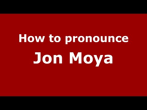 How to pronounce Jon Moya (Spain/Spanish) - PronounceNames.com