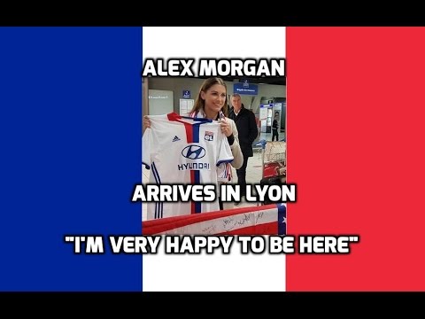 D1 Feminine - Alex Morgan Arrives in Lyon: "I'm Very Happy To Be Here" (OLTV) - 1-5-17