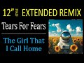Tears For Fears The Girl That I Call Home TMT Extended Version Remix