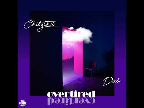 Dab - overtired (feat. Chilythoi)
