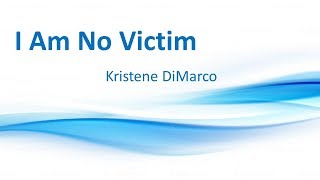 I Am No Victim by Kristene DiMarco