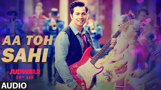 Aa To Sahii Full Audio Song  Judwaa 2  Varun Dhawa