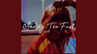 Moving Too Fast