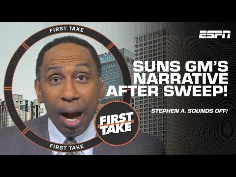 'WHAT THE HELL WAS HE WATCHING?!' Stephen A. DISAGREES with Suns GM on team NARRATIVE ???? | First Take