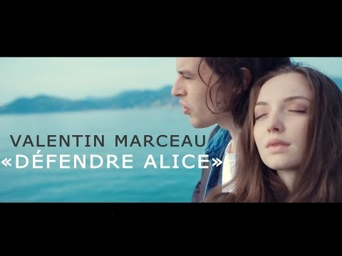 Valentin Marceau - Défendre Alice (clip officiel)