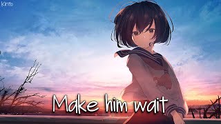 Nightcore - Make Him Wait (Abby Anderson) - (Lyrics)