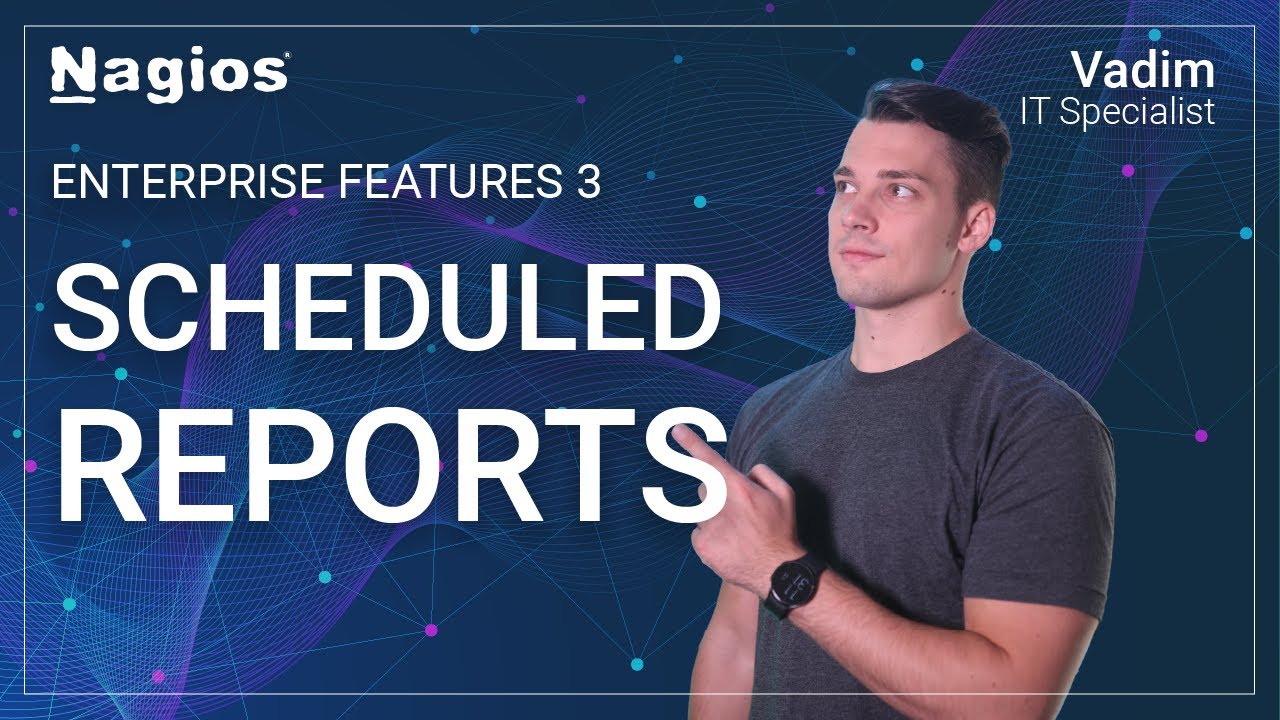 How To Use Scheduled Reports - Nagios XI: Enterprise Features